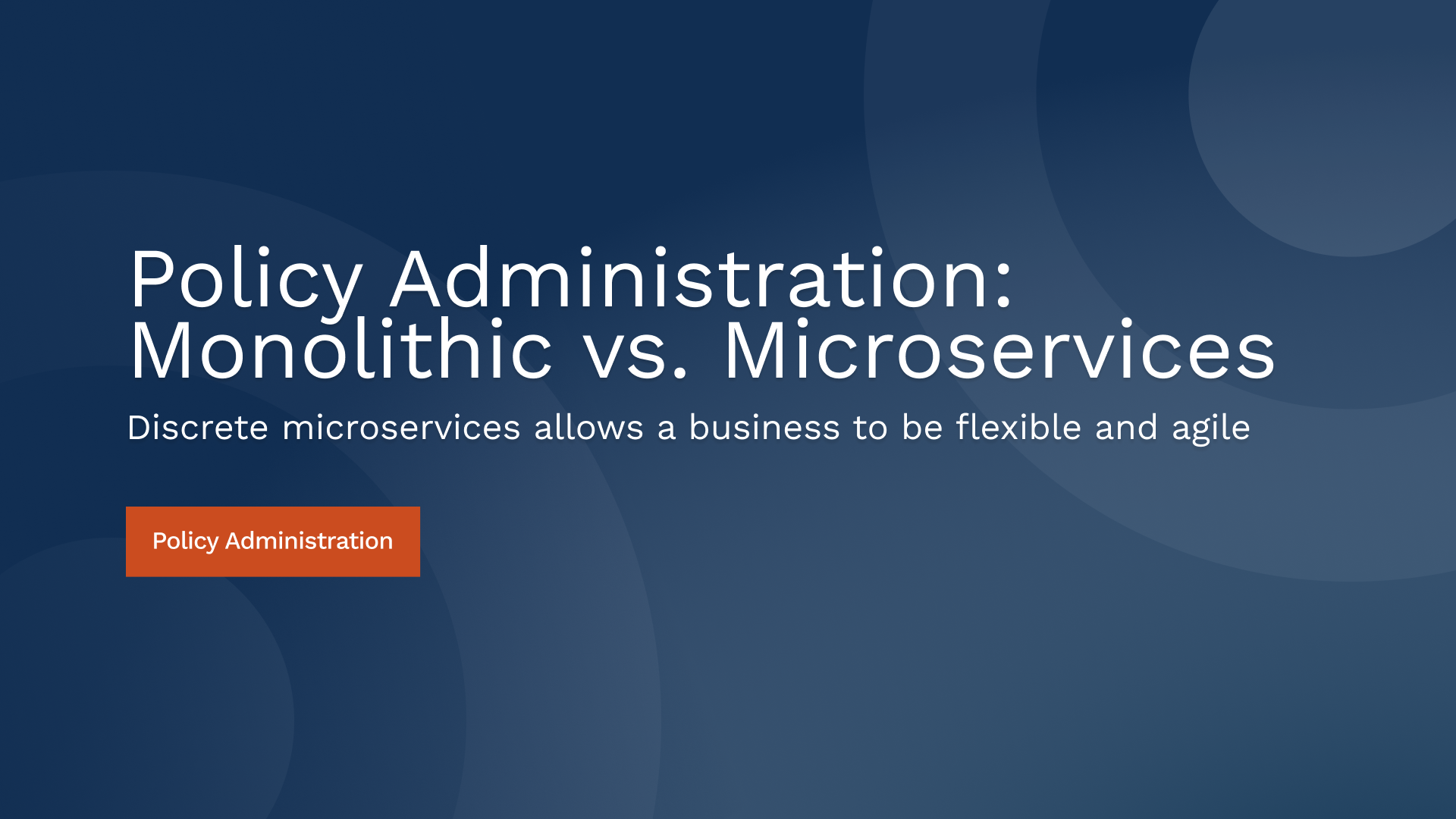 Policy Administration Monolithic versus Microservices